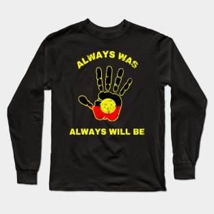 Always Was Will Be Aboriginal Flag Australia Land Hand Long Sleeve T-Shirt